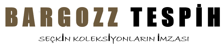 BARGOZZ  TESPİH - SEÇKİN KOLEKSİYONLARIN İMZASI 